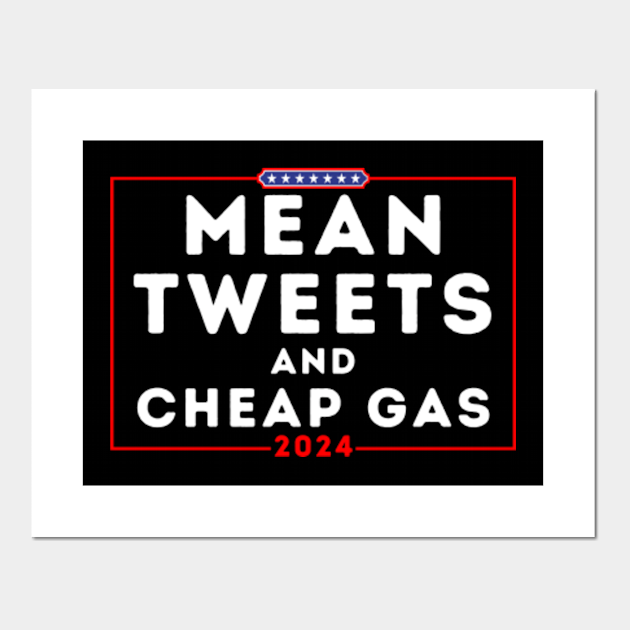 Mean Tweets And Cheap Gas 2024 funny election gift for republicans